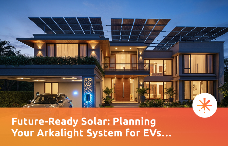 Future-Ready Solar Planning Your Arkalight System for EVs and Appliance Upgrades
