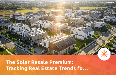 The Solar Resale Premium Tracking Real Estate Trends for Solar-Integrated Homes in 2026