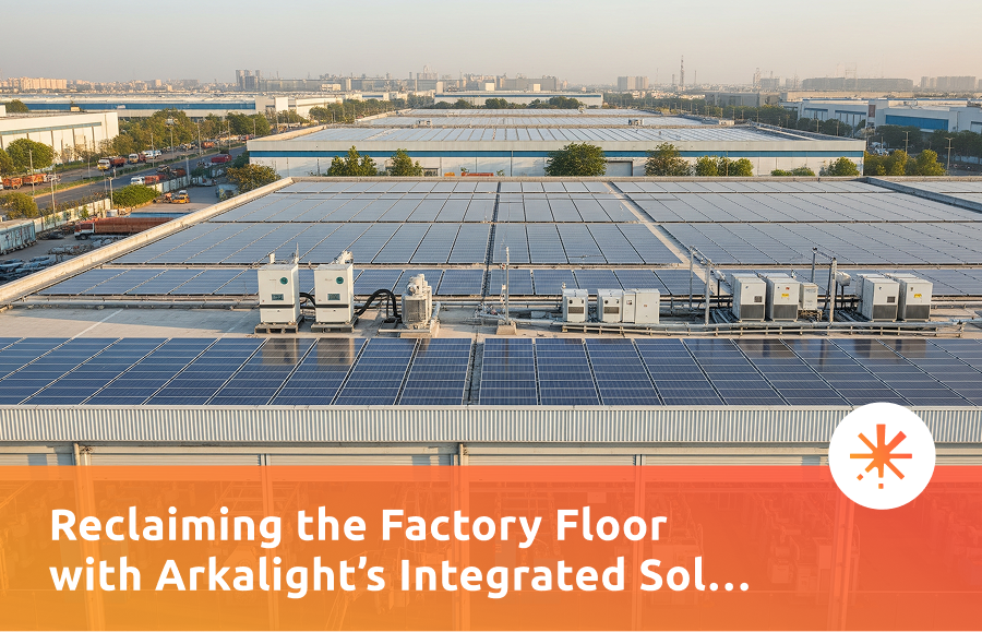 Reclaiming the Factory Floor with Arkalight’s Integrated Solar Value Chain-1
