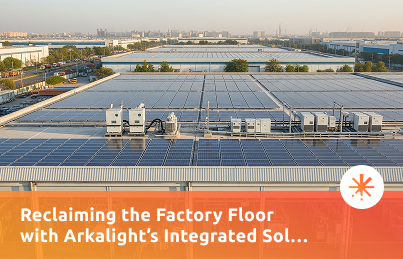 Reclaiming the Factory Floor with Arkalight’s Integrated Solar Value Chain